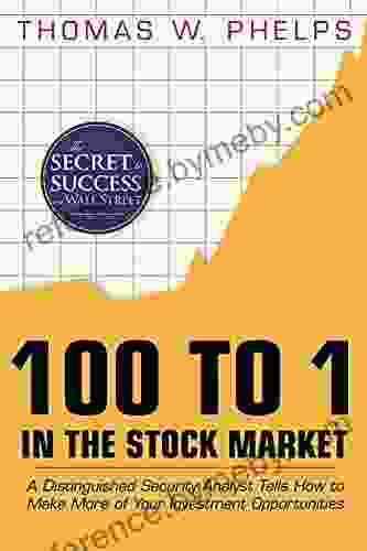 100 to 1 in the Stock Market: A Distinguished Security Analyst Tells How to Make More of Your Investment Opportunities