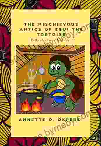 The Mischievous Antics Of Egui The Tortoise: Folktales From Nigeria