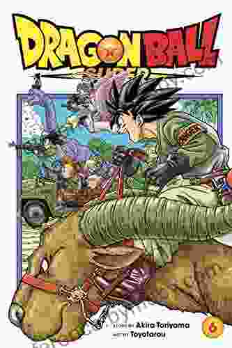 Dragon Ball Super Vol 6: The Super Warriors Gather