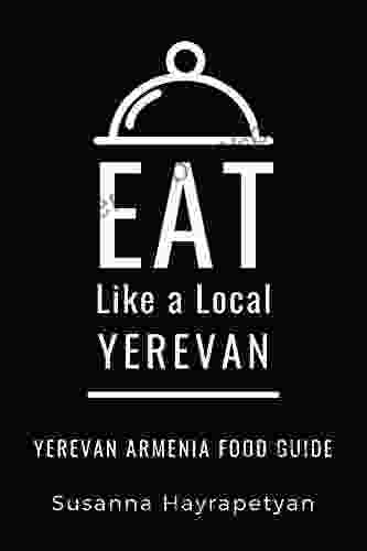 EAT LIKE A LOCAL YEREVAN: Yerevan Food Guide