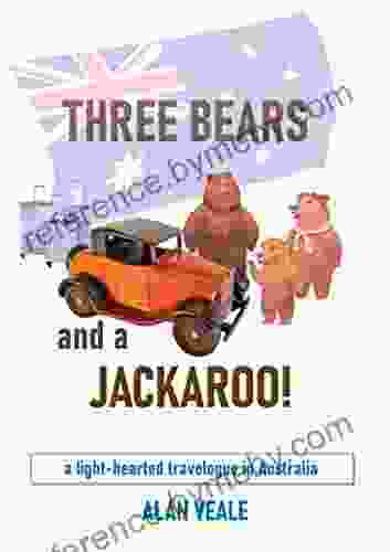 Three Bears And A Jackaroo : A Light Hearted Travelogue In Australia