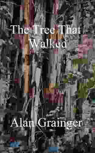 The Tree That Walked Alan Grainger