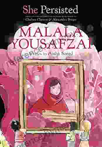 She Persisted: Malala Yousafzai Aisha Saeed