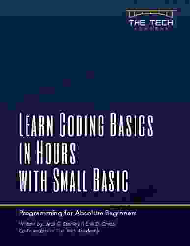 Learn Coding Basics in Hours with Small Basic: An Introduction to Computer Progamming for Absolute Beginners