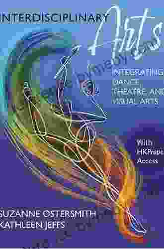 Interdisciplinary Arts: Integrating Dance Theatre And Visual Arts