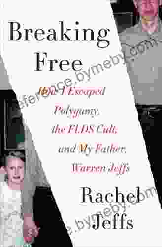 Breaking Free: How I Escaped Polygamy The FLDS Cult And My Father Warren Jeffs