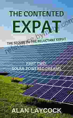 The Contented Expat: The Sequel To The Reluctant Expat Part Two: Solar Powered Dreams