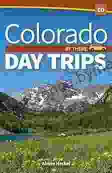 Colorado Day Trips by Theme (Day Trip Series)