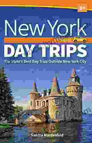 New York Day Trips By Theme: The State S Best Day Trips Outside New York City (Day Trip Series)