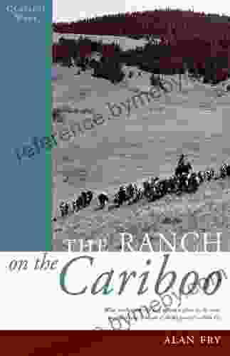 The Ranch On The Cariboo (Classics West Collection)