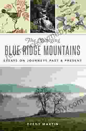 The Changing Blue Ridge Mountains: Essays On Journeys Past And Present (Natural History)