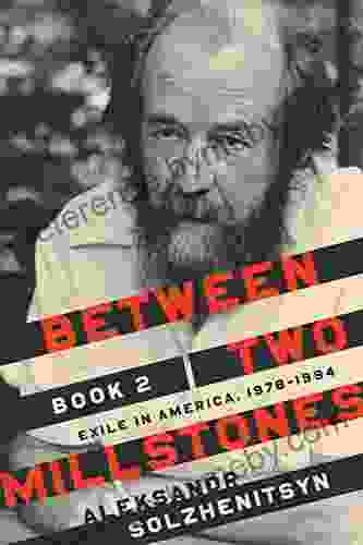 Between Two Millstones 2: Exile in America 1978 1994 (The Center for Ethics and Culture Solzhenitsyn Series)