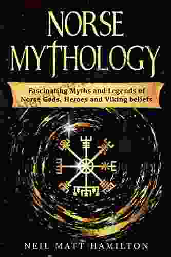 Norse Mythology: Fascinating Myths and Legends of Norse Gods Heroes and Viking beliefs