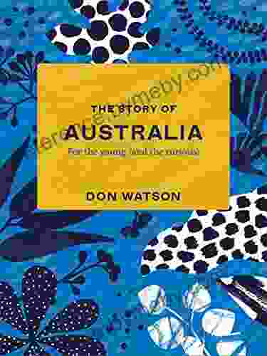 The Story Of Australia: For The Young (and The Curious)