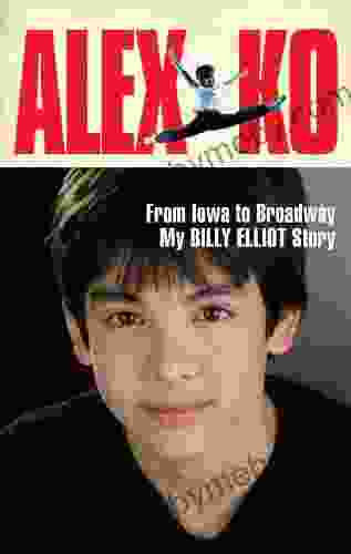 Alex Ko: From Iowa To Broadway My Billy Elliot Story