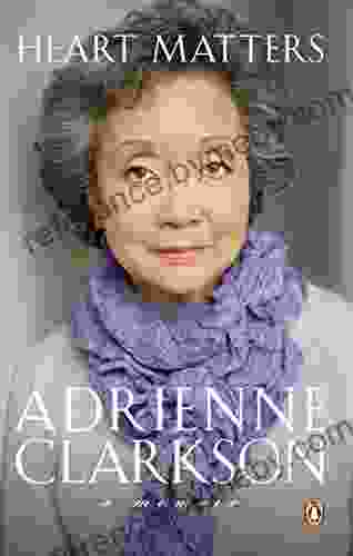 Heart Matters: A Memoir Adrienne Clarkson