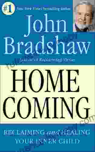 Homecoming: Reclaiming And Healing Your Inner Child