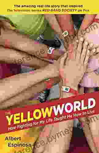 The Yellow World: How Fighting For My Life Taught Me How To Live