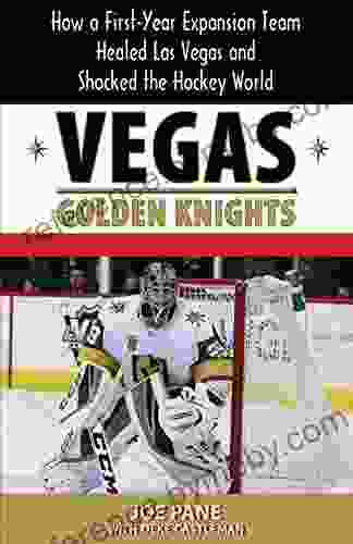 Vegas Golden Knights: How A First Year Expansion Team Healed Las Vegas And Shocked The Hockey World