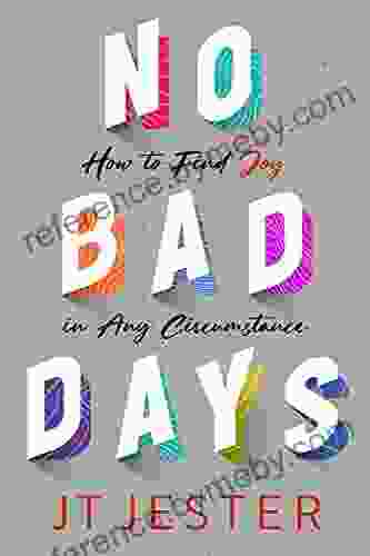 No Bad Days: How to Find Joy in Any Circumstance