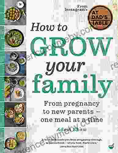 How to Grow Your Family: From pregnancy to new parents one meal at a time