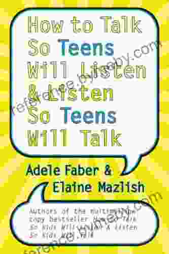 How To Talk So Teens Will Listen And Listen So Teens Will Talk