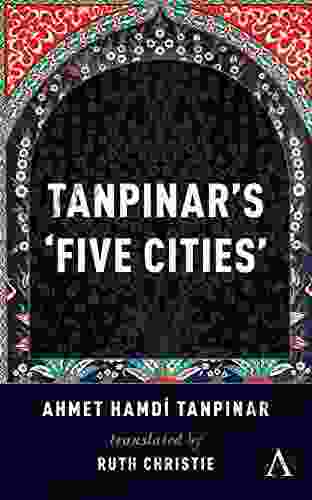 Tanpinar S Five Cities (Anthem Cosmopolis Writings)