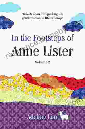 In the Footsteps of Anne Lister (Volume 2): Travels of an intrepid English gentlewoman in 1820s Europe