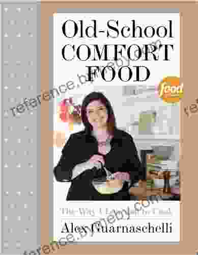 Old School Comfort Food: The Way I Learned to Cook: A Cookbook