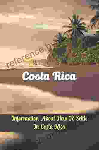 Costa Rica: Information About How To Settle In Costa Rica