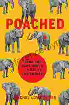 Poached: Inside the Dark World of Wildlife Trafficking (A Merloyd Lawrence Book)