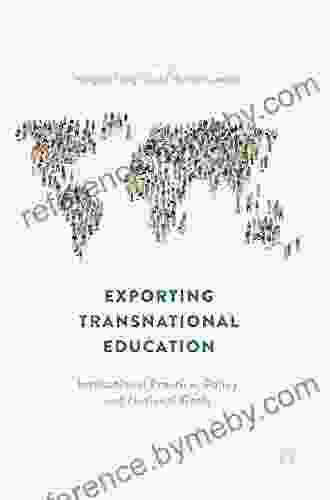 Exporting Transnational Education: Institutional Practice Policy And National Goals