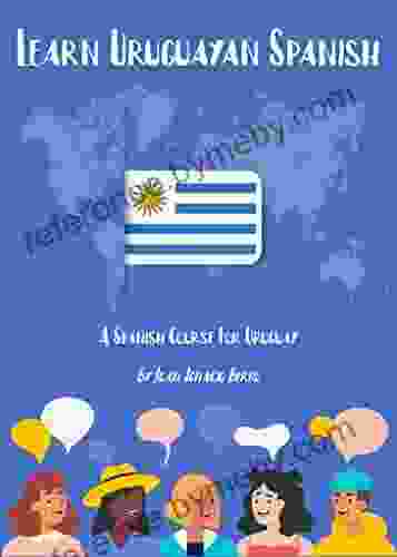 Learn Uruguayan Spanish: A Spanish Course For Uruguay