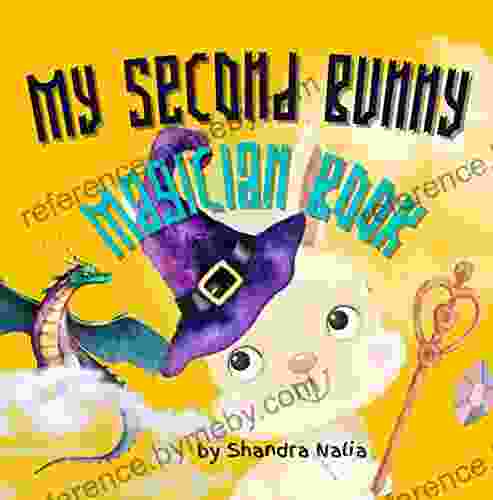 My Second Bunny Magician Book: Learning About The Months Of The Year Counting To Twelve And Meeting Fantastic Animals (My Bunny Magician Series)