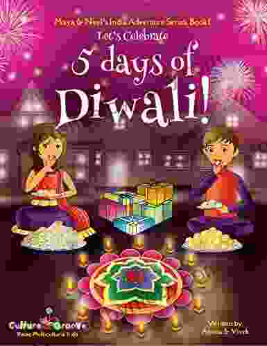 Let S Celebrate 5 Days Of Diwali (Maya Neel S India Adventure 1)