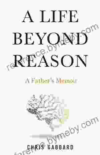 A Life Beyond Reason: A Father S Memoir