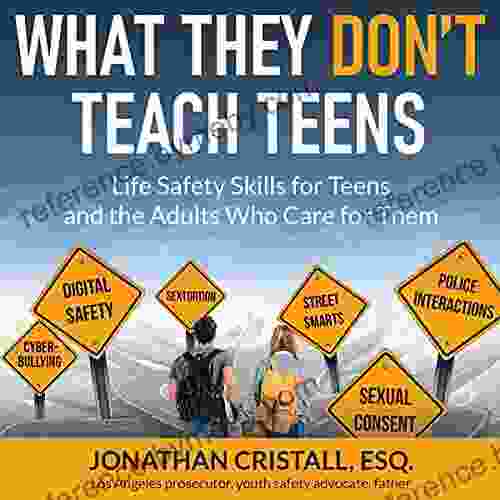 What They Don t Teach Teens: Life Safety Skills for Teens and the Adults Who Care for Them