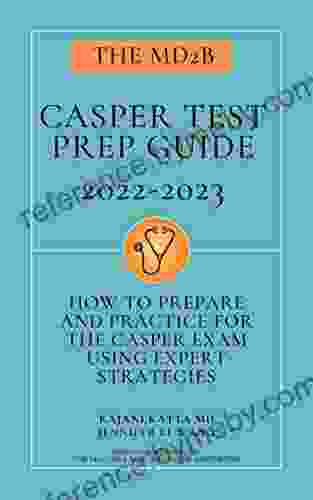 CASPer Test Prep Guide (2024): How To Prepare And Practice For The CASPer Exam Using Expert Strategies