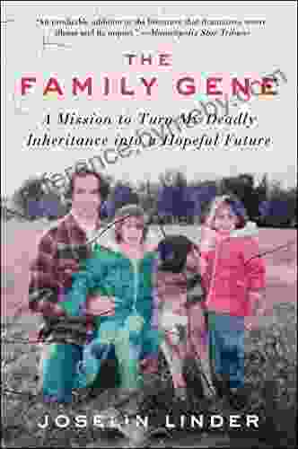 The Family Gene: A Mission To Turn My Deadly Inheritance Into A Hopeful Future