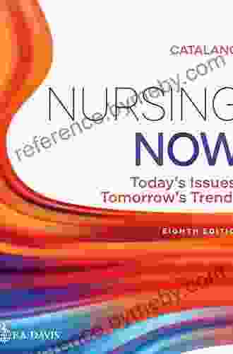 Nursing Now: Today S Issues Tomorrows Trends