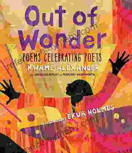 Out Of Wonder: Poems Celebrating Poets