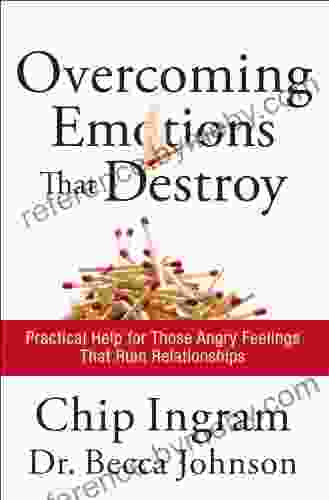 Overcoming Emotions that Destroy: Practical Help for Those Angry Feelings That Ruin Relationships