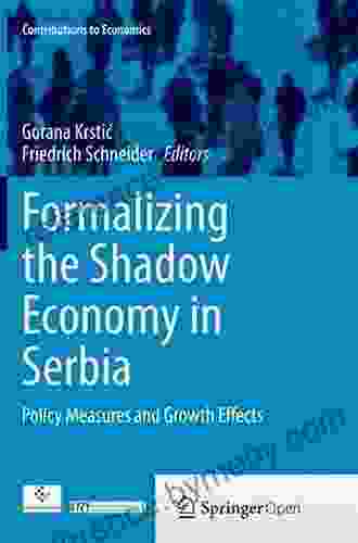 Formalizing The Shadow Economy In Serbia: Policy Measures And Growth Effects (Contributions To Economics)