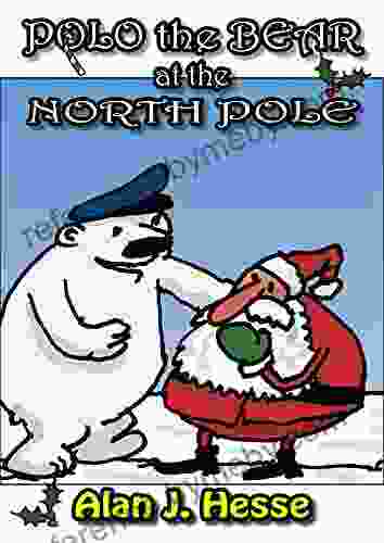 Polo the Bear at the North Pole: A children s story about Christmas with a very important message For ages 6 to 8 (The Adventures of Captain Polo)