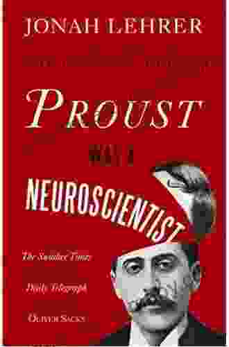 Proust Was A Neuroscientist Jonah Lehrer