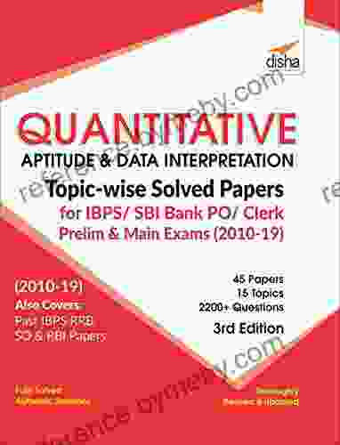 Quantitative Aptitude Data Interpretation Topic Wise Solved Papers For IBPS/ SBI Bank PO/ Clerk Prelim Main Exam (2024 19) 3rd Edition