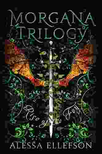 Rise Of The Fey: A Modern Arthurian Legend (Morgana Trilogy 2)