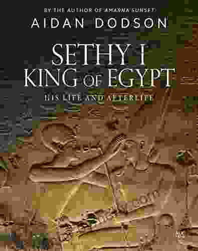 Sethy I King Of Egypt: His Life And Afterlife (Lives And Afterlives)