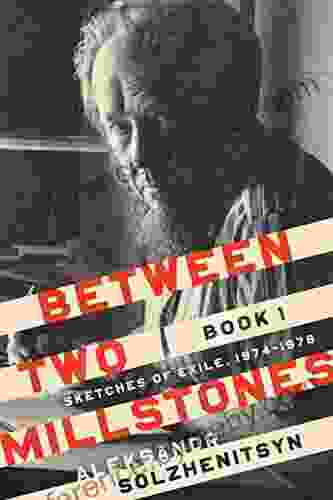 Between Two Millstones 1: Sketches Of Exile 1974 1978 (The Center For Ethics And Culture Solzhenitsyn Series)