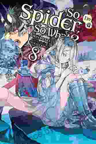 So I M A Spider So What? Vol 8 (light Novel) (So I M A Spider So What? (light Novel))